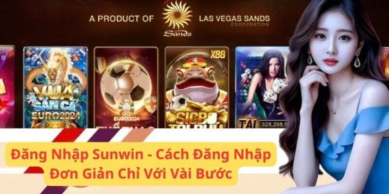 Đăng Nhập Sunwin - Hướng Dẫn Thao Tác Nhanh Chóng, Chi Tiết 3 dang-nhap-sunwin-2