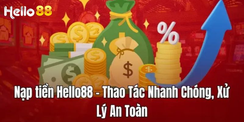 Hướng Dẫn Nạp Tiền Hello88 – Nhanh Chóng, An Toàn, Đơn Giản 2 Nạp tiền Hello88 là bước quan trọng giúp bạn tham gia cá cược